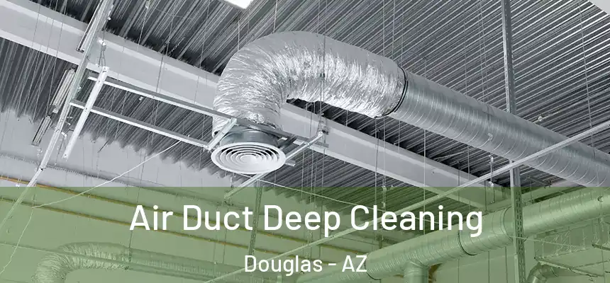  Air Duct Deep Cleaning Douglas - AZ