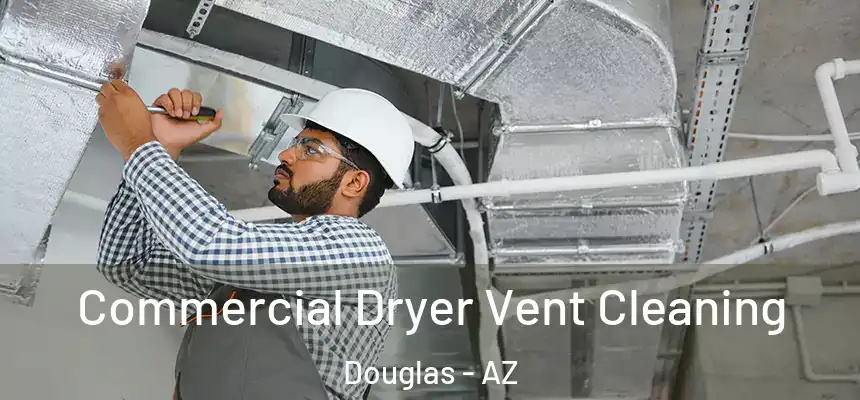  Commercial Dryer Vent Cleaning Douglas - AZ
