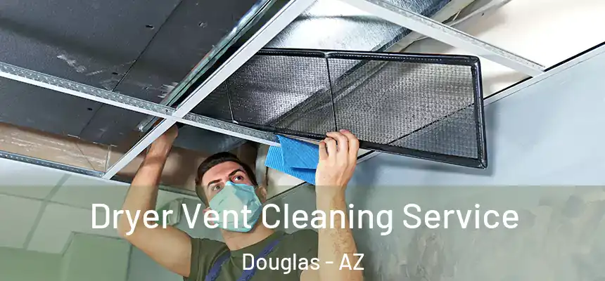  Dryer Vent Cleaning Service Douglas - AZ