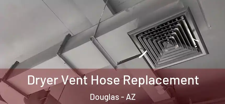 Dryer Vent Hose Replacement Douglas - AZ