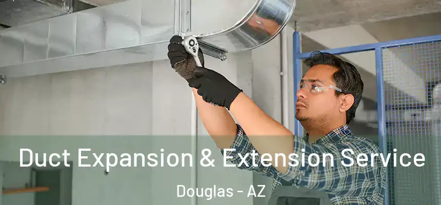  Duct Expansion & Extension Service Douglas - AZ