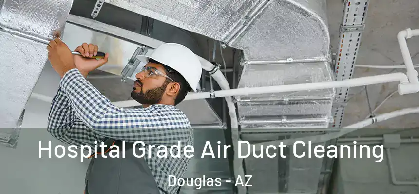  Hospital Grade Air Duct Cleaning Douglas - AZ