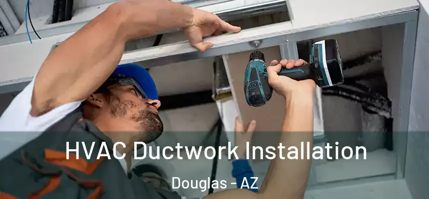  HVAC Ductwork Installation Douglas - AZ