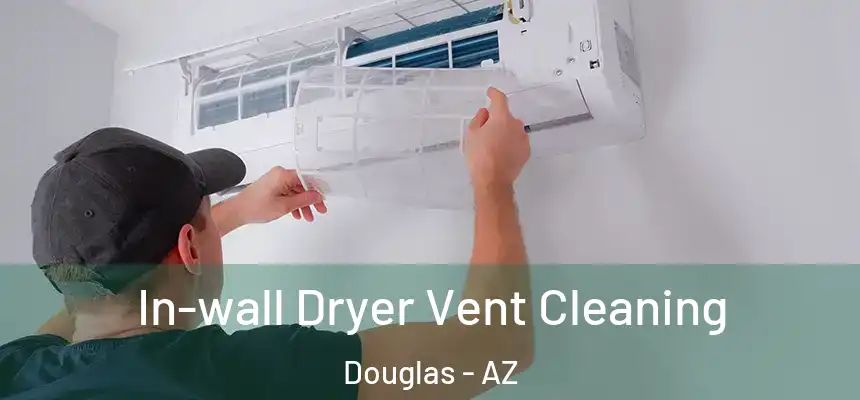  In-wall Dryer Vent Cleaning Douglas - AZ