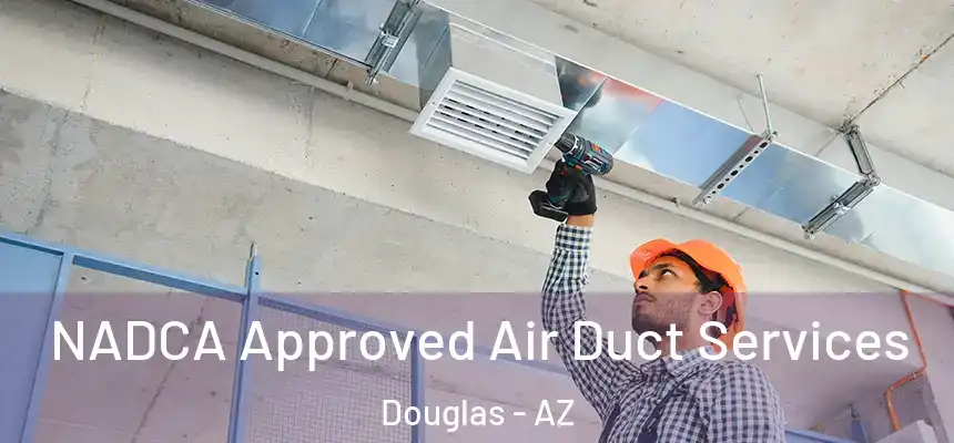  NADCA Approved Air Duct Services Douglas - AZ
