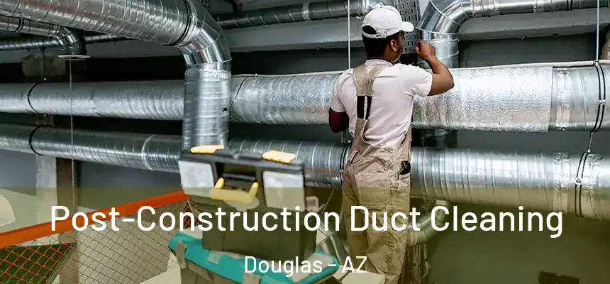  Post-Construction Duct Cleaning Douglas - AZ