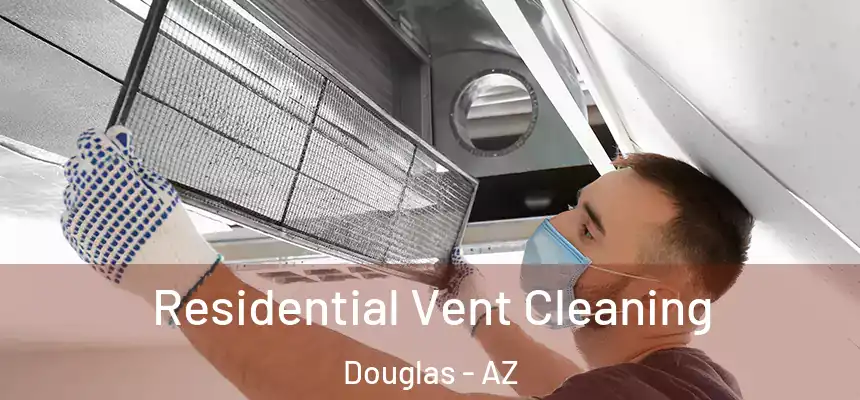  Residential Vent Cleaning Douglas - AZ