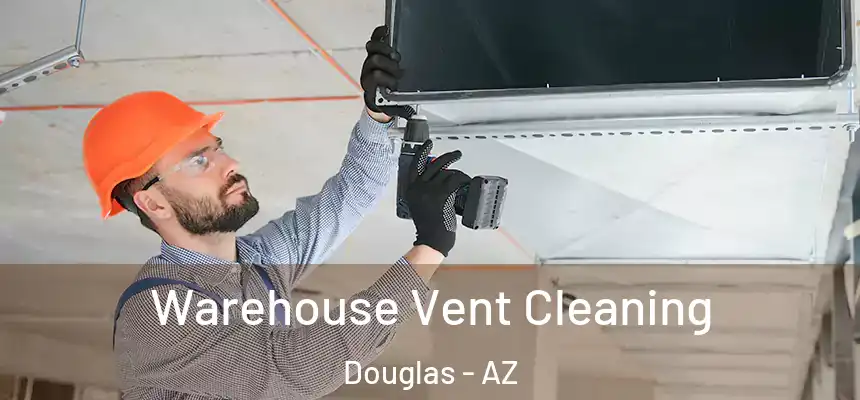  Warehouse Vent Cleaning Douglas - AZ